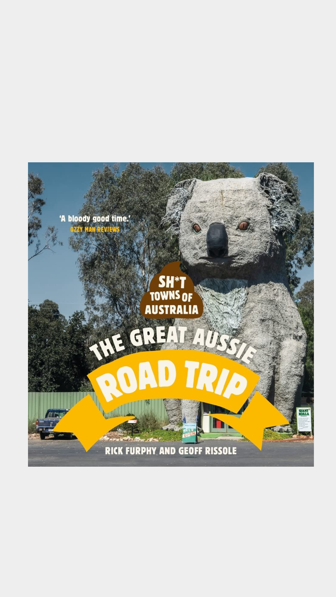 Sh*T Towns Of Australia: The Great Aussie Road Trip